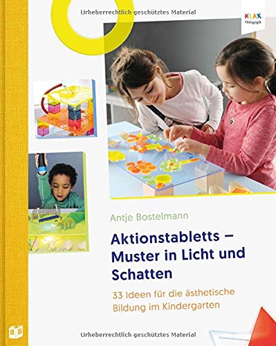 Aktionstabletts - Muster in Licht und Schatten: 33 Ideen für die ästhetische Bildung im Kindergarten